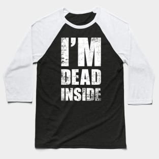 I'm Dead Inside - Funny Introvert Work Office Text Design Baseball T-Shirt